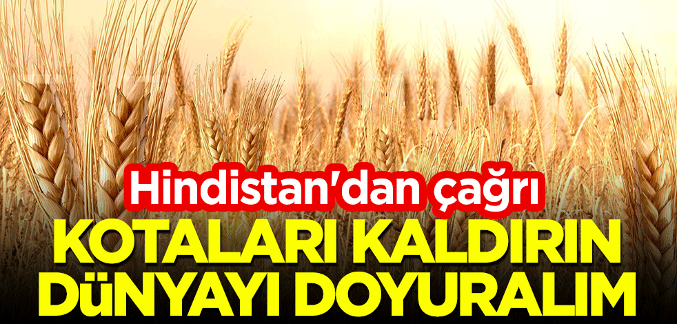 Hindistan'dan çağrı: Kotaları kaldırın, dünyayı doyuralım