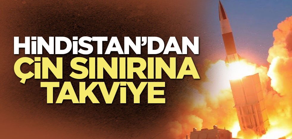 Hindistan’dan Çin sınırına takviye