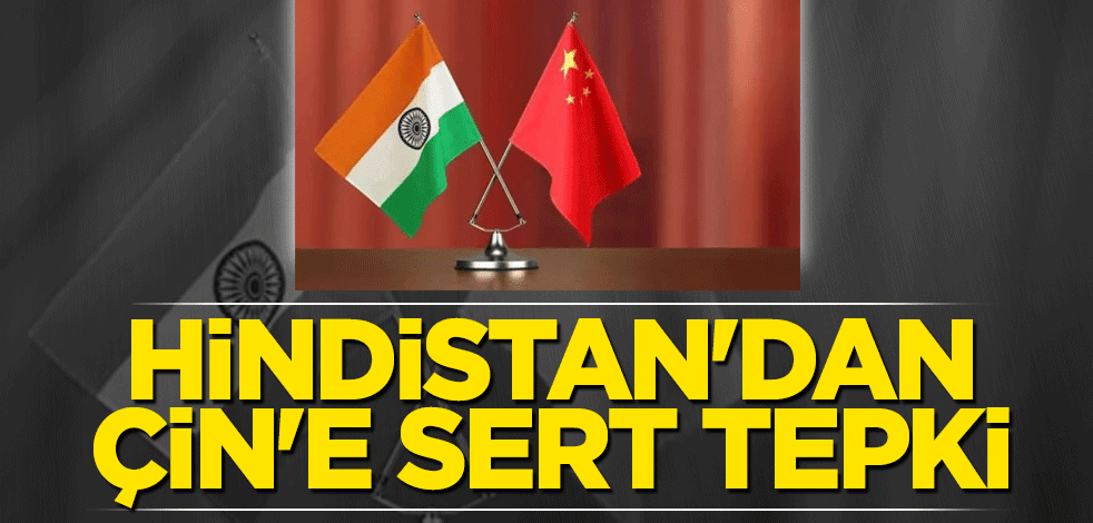Hindistan'dan Çin'e sert tepki
