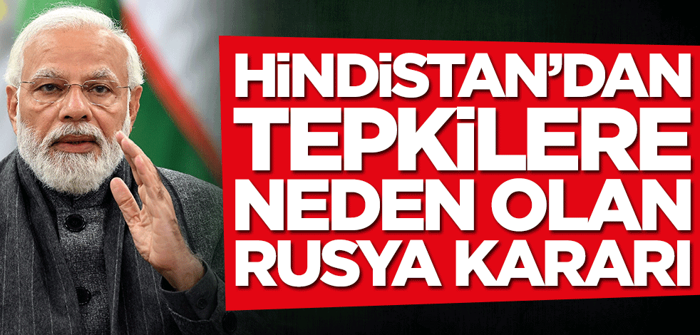 Hindistan'dan tepkilere neden olan Rusya kararı