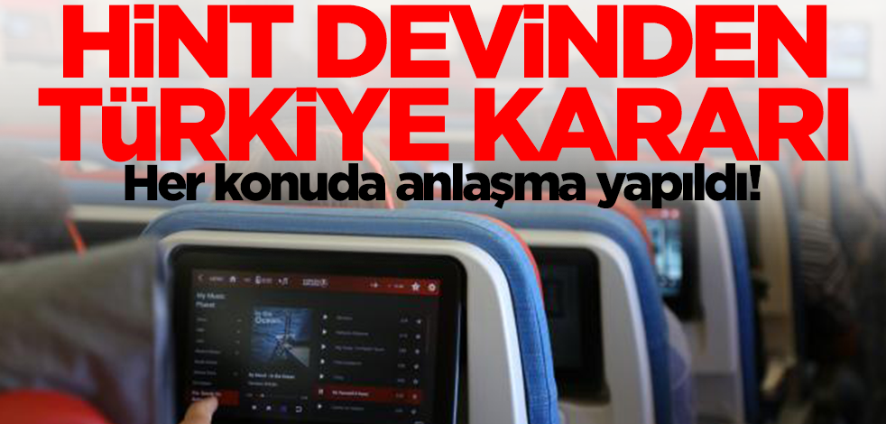 Hindistan'ın en büyüğünden Türkiye kararı! Her konu anlaşma yapıldı