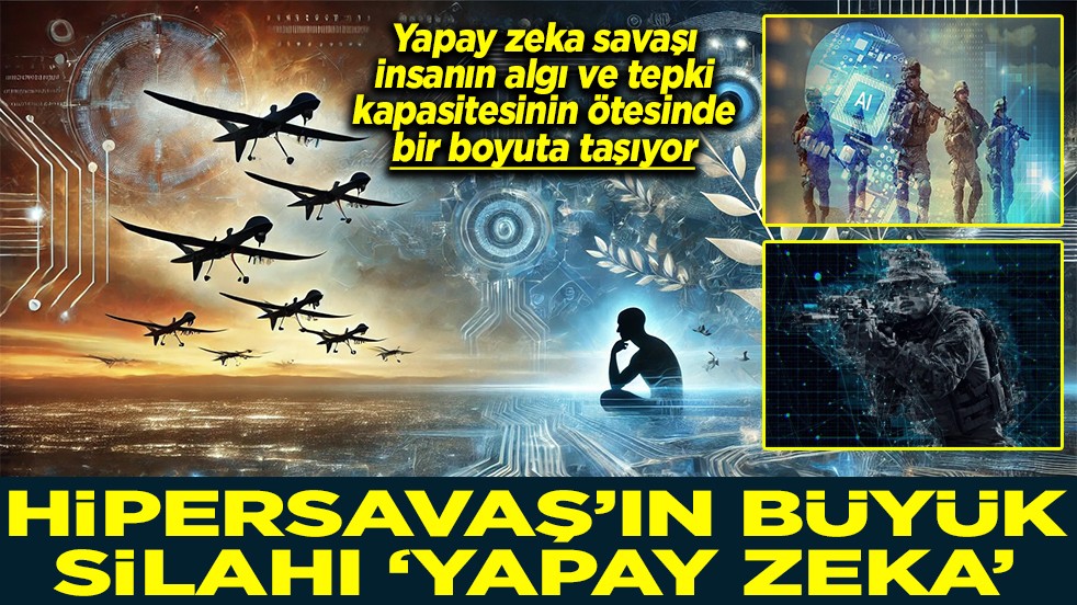 Hipersavaş'ın büyük silahı 'yapay zeka'