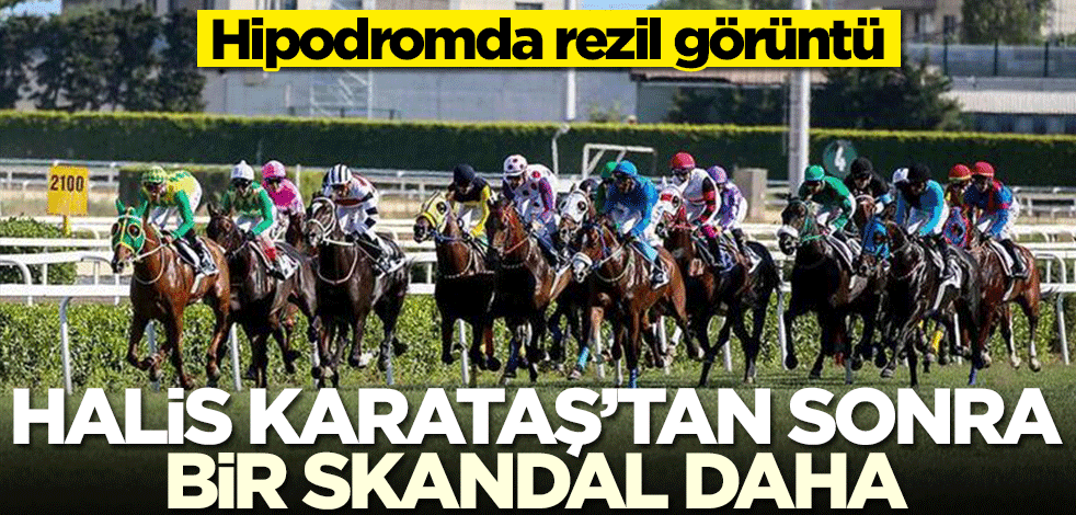 Hipodromda rezil görüntü! Halis Karataş'tan sonra bir skandal daha