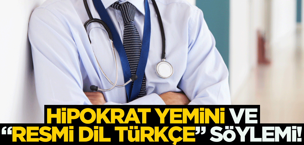 Hipokrat yemini ve "resmi dil Türkçe" söylemi!