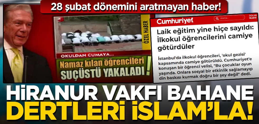 Hiranur Vakfı bahane, dertleri İslam'la! Cumhuriyet'in haberi 28 Şubat döneminin haberlerini aratmadı