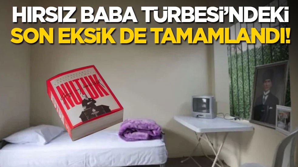 Hırsız Baba Türbesi'ndeki son eksik de tamamlandı