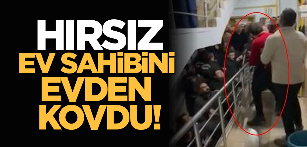Hırsız ev sahibini evden kovdu!