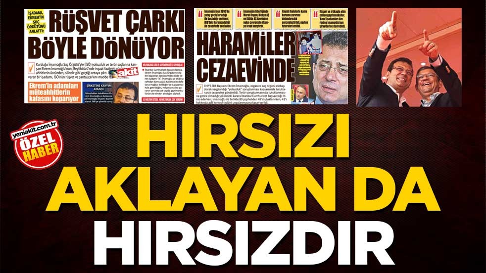 Hırsızı aklayan da hırsızdır