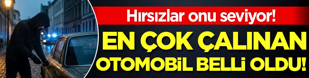 Hırsızlar onu seviyor: En çok çalınan otomobil belli oldu!