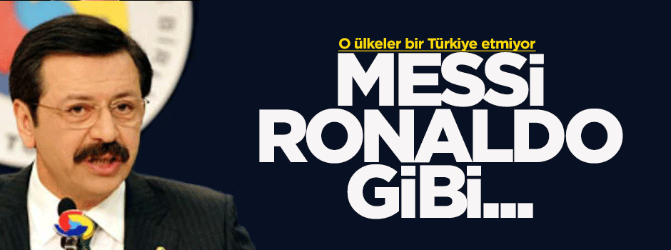 Hisarcıklıoğlu: Ronaldo ve Messi gibi...