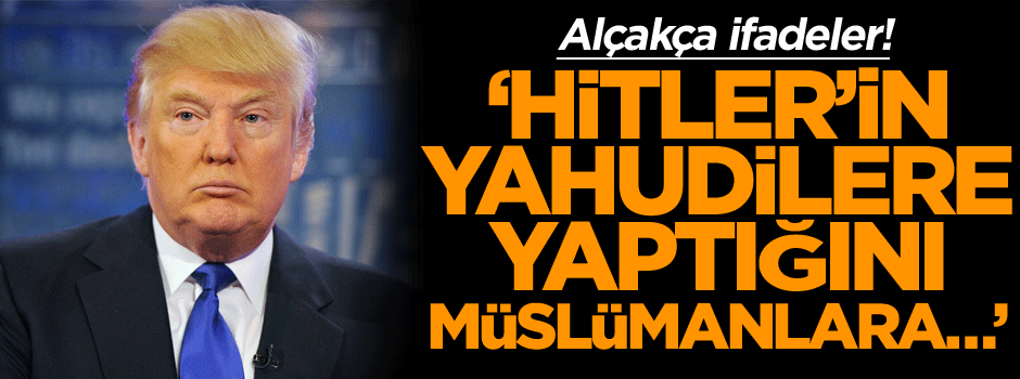 ‘Hitler’in Yahudilere yaptığını Müslümanlara…’
