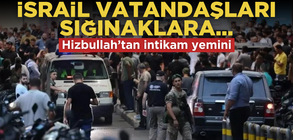 Hizbullah intikam yemini etti! İsrail vatandaşları sığınaklara…