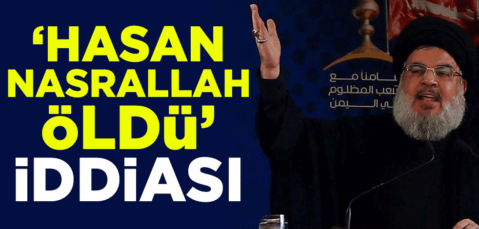 "Hizbullah Lideri Hasan Nasrallah öldü" iddiası