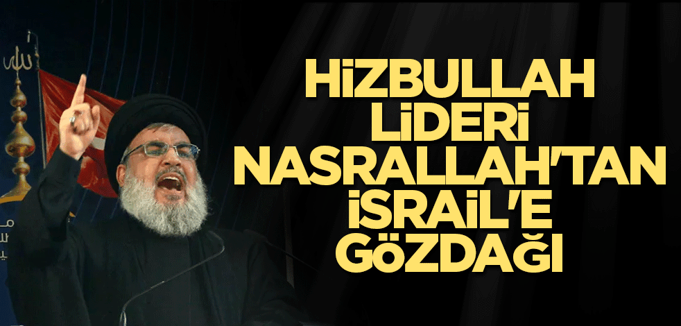 Hizbullah lideri Nasrallah'tan İsrail'e gözdağı