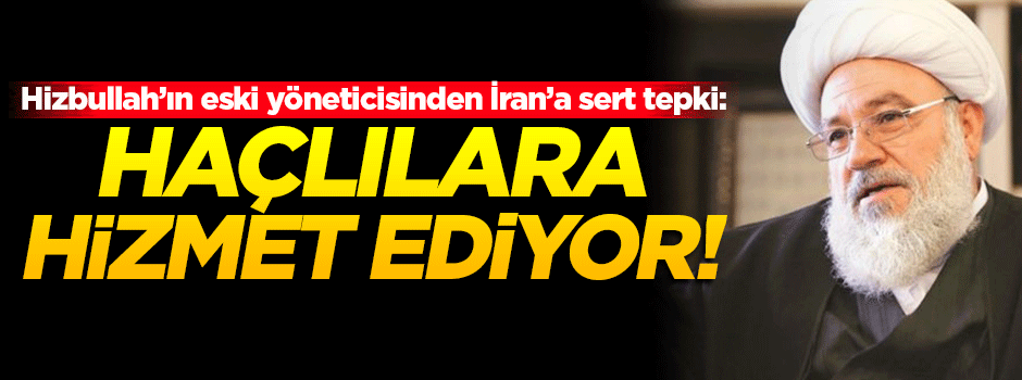 Hizbullah'ın eski yöneticisinden İran'a sert sözler