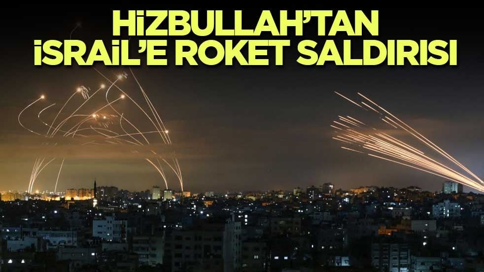 Hizbullah’tan İsrail’e roket saldırısı