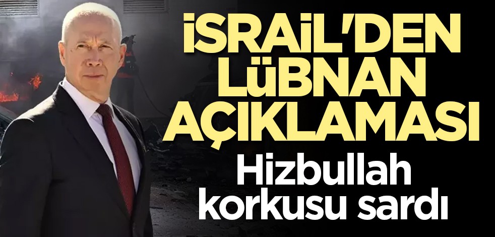 Hizbullah'tan korkuyorlar! İsrail'den Lübnan açıklaması