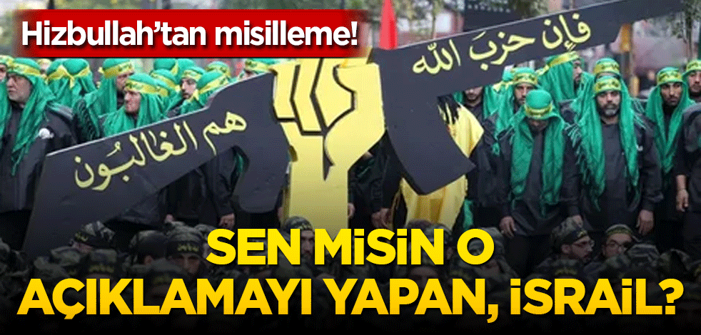 Hizbullah’tan misilleme! Sen misin o açıklamayı yapan, İsrail?