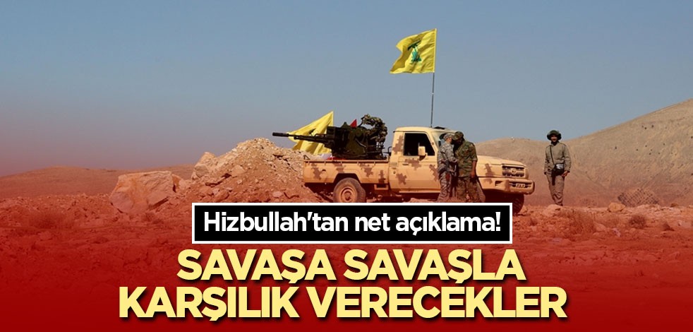 Hizbullah'tan net açıklama! Savaşa savaşla karşılık verecekler