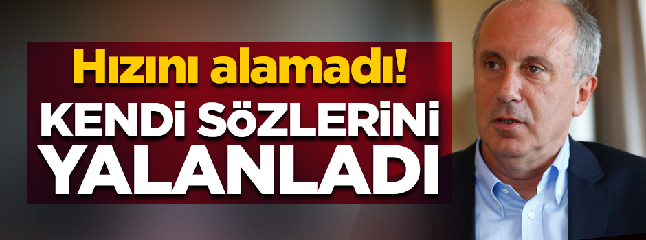 Hızını alamayan İnce kendi kendisini yalanladı