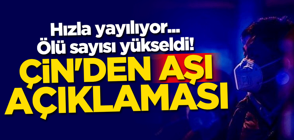 Hızla yayılıyor... Ölü sayısı 213'e yükseldi! Çin'den aşı açıklaması!