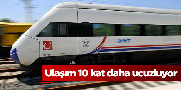 Hızlı Tren'le ulaşım 10 kat daha ucuzluyor