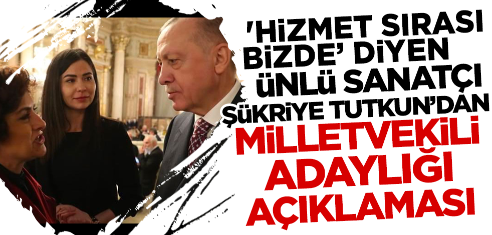 'Hizmet sırası bizde' dedi! Ünlü sanatçı Şükriye Tutkun'dan AK Parti'den milletvekili adaylığı açıklaması