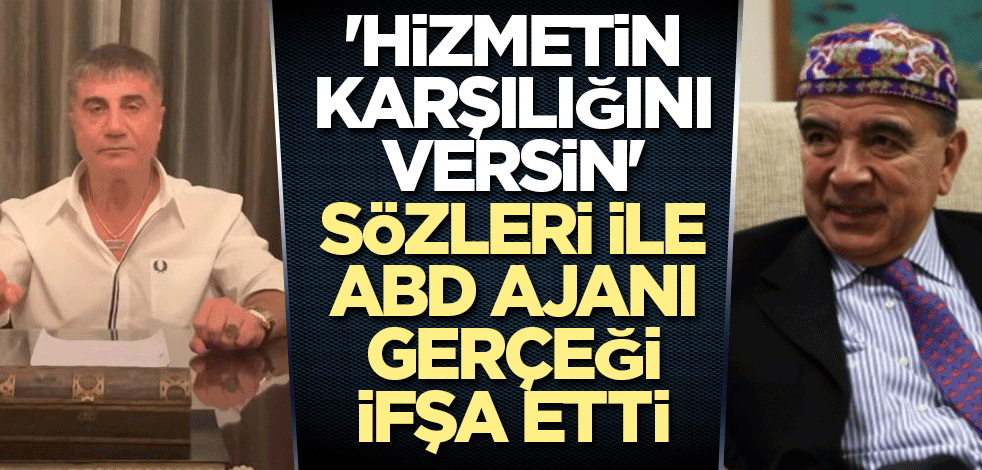 'Hizmetin karşılığını versin' sözleri ile ABD ajanı gerçeği ifşa etti