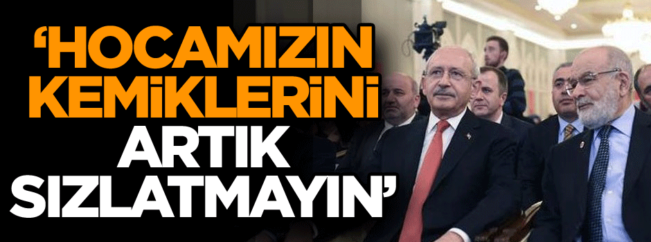 ‘Hocamızın kemiklerini artık sızlatmayın’