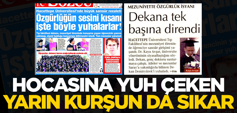 Hocasına yuh çeken yarın kurşun da sıkar
