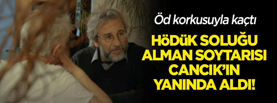 'Hödük' Altıoklar soluğu Alman soytarısı Cancık'ın yanında aldı!