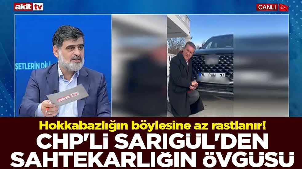 Hokkabazlığın böylesine az rastlanır! CHP'li Sarıgül'den sahtekarlığın övgüsü