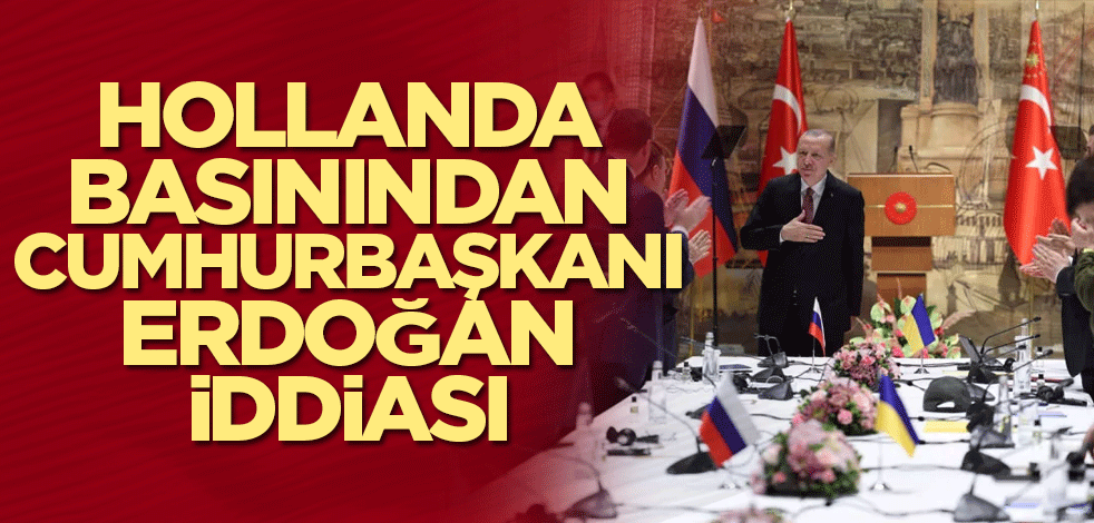 Hollanda Basınından Cumhurbaşkanı Erdoğan iddiası