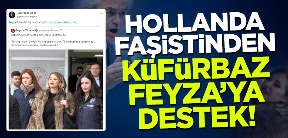 Hollanda faşistinden küfürbaz Feyza’ya destek!