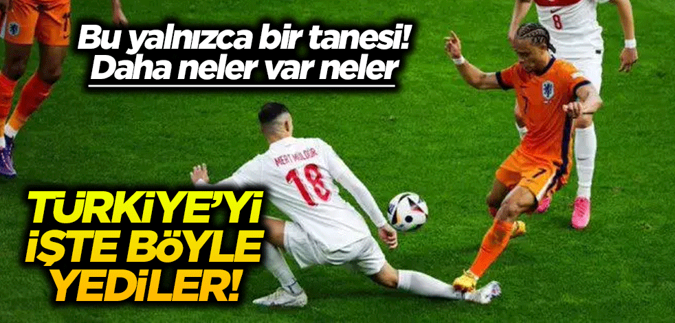 Hollanda maçında Türkiye’yi işte böyle yediler!