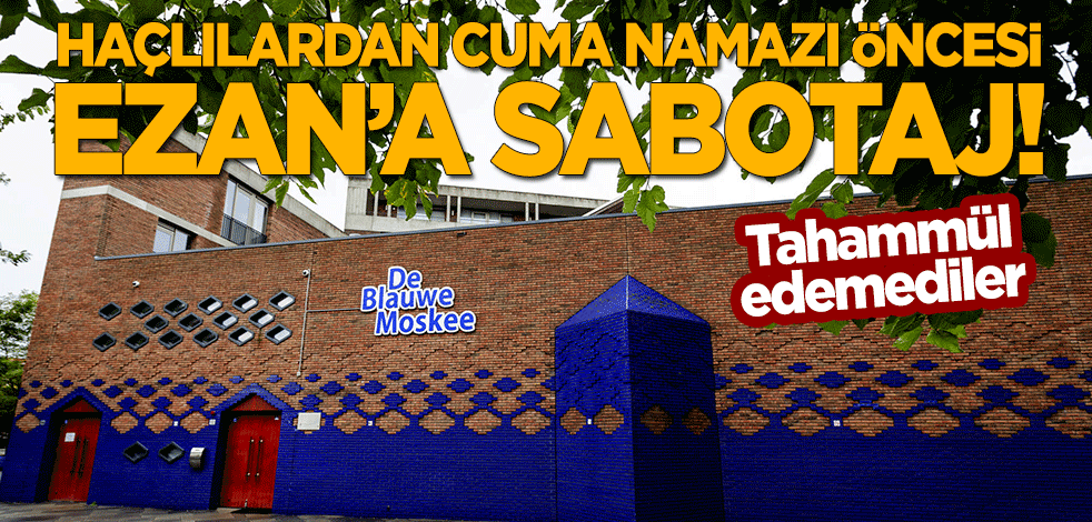 Hollanda'da Haçlılardan Cuma namazı öncesi Ezan'a sabotaj!