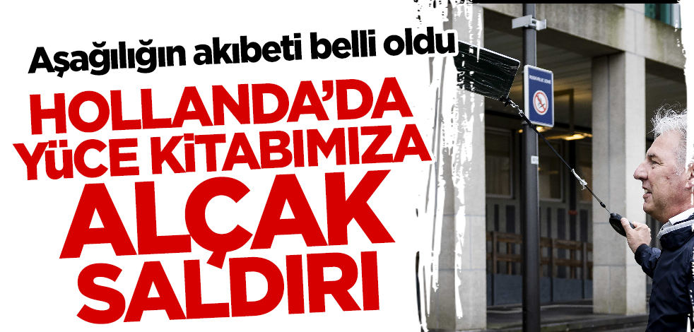 Hollanda'da Kur'an-ı Kerim'e saldıran alçak gözaltına alındı