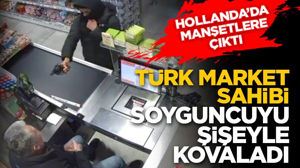 Hollanda’da manşetlere çıktı: Türk market sahibi soyguncuyu şişeyle kovaladı