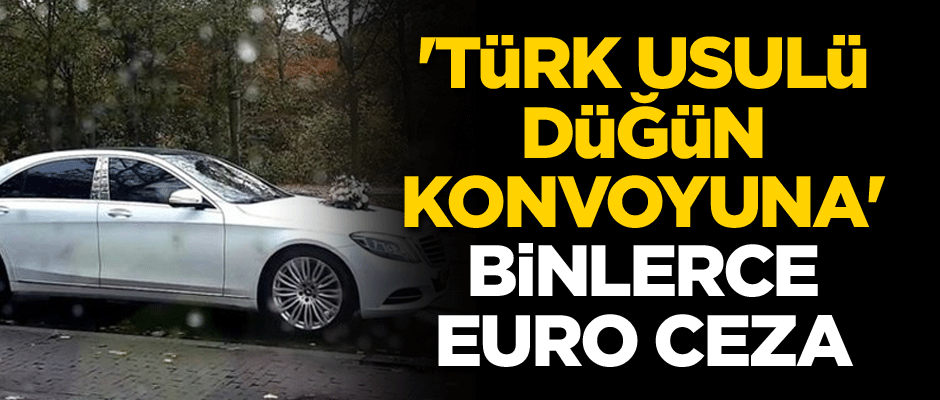 Hollanda'da 'Türkiye usulü düğün konvoyuna' binlerce euro ceza