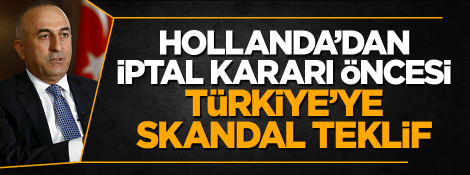 Hollanda'dan uçuş iptali öncesi Türkiye'ye skandal teklif!