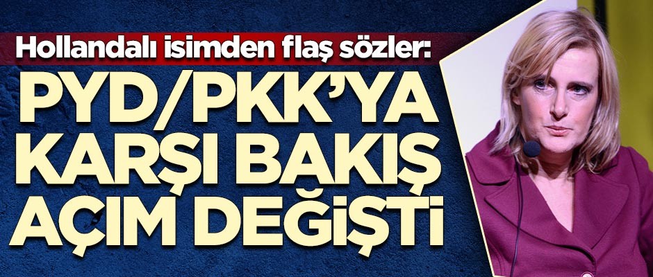 Hollandalı isimden flaş sözler: PYD/PKK'ya karşı bakış açım değişti