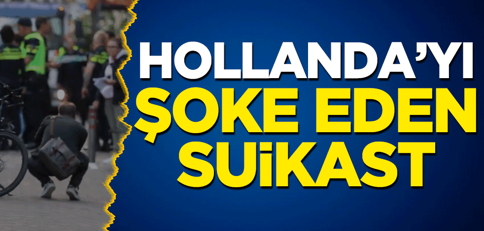 Hollanda'yı şoke eden suikast! Kurşunlardan birisi başına isabet etti