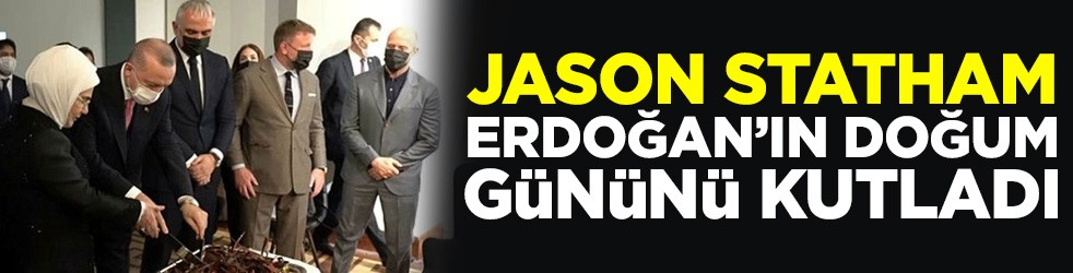 Jason Statham Cumhurbaşkanı Erdoğan'ın doğum gününü kutladı