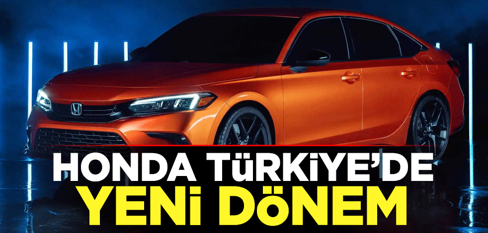 Honda Türkiye'de yeni dönem