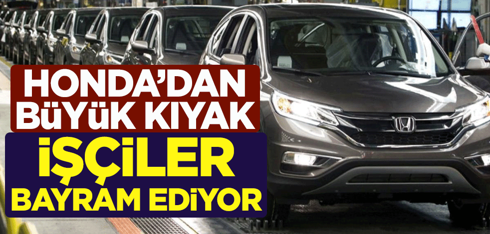 Honda'dan büyük kıyak! İşçiler bayram ediyor