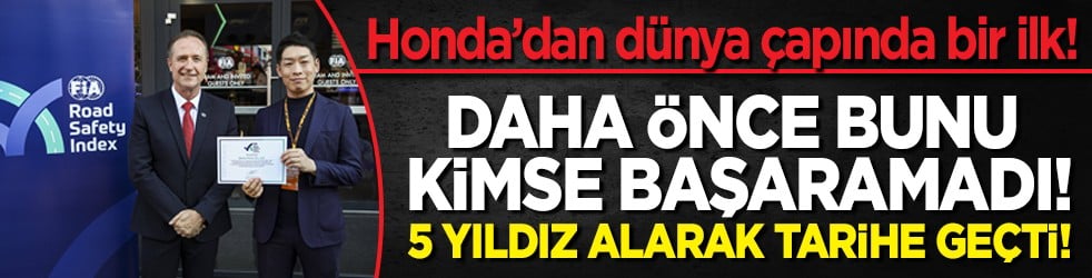 Honda’dan dünya çapında bir ilk! Daha önce bunu kimse başaramadı! 5 yıldız alarak tarihe geçti!