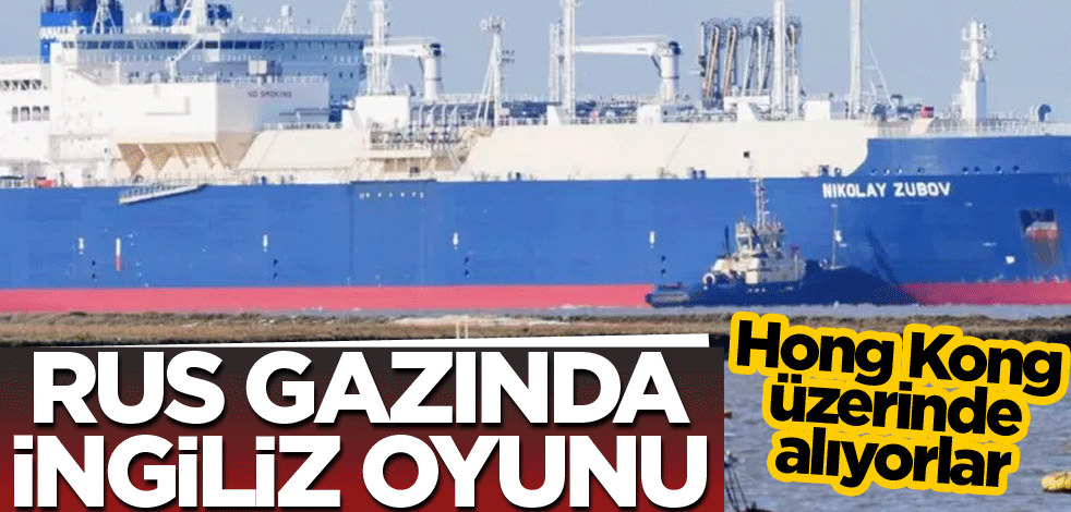 Hong Kong üzerinden alıyorlar! Rus gazında İngiliz oyunu