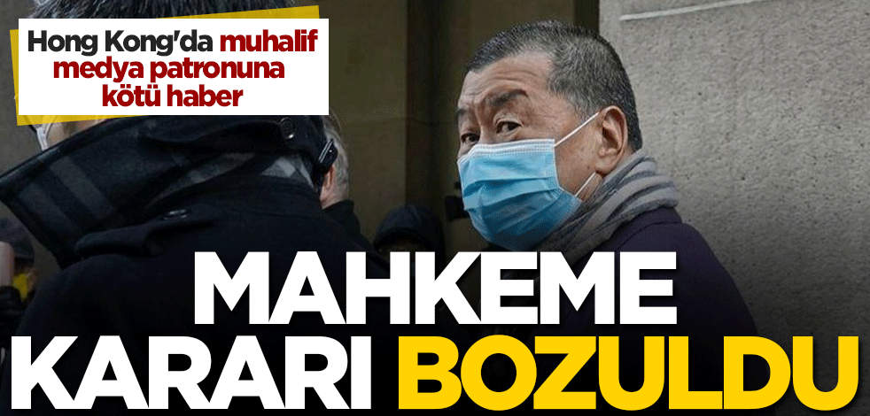 Hong Kong'da muhalif medya patronuna kötü haber! Mahkeme kararı bozuldu