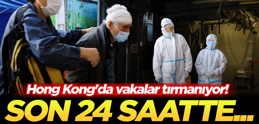 Hong Kong'da vakalar tırmanıyor! Son 24 saatte...