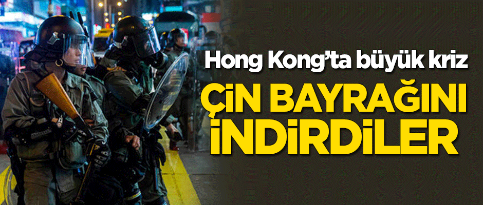 Hong Kong'ta büyük kriz! Çin bayrağını indirdiler